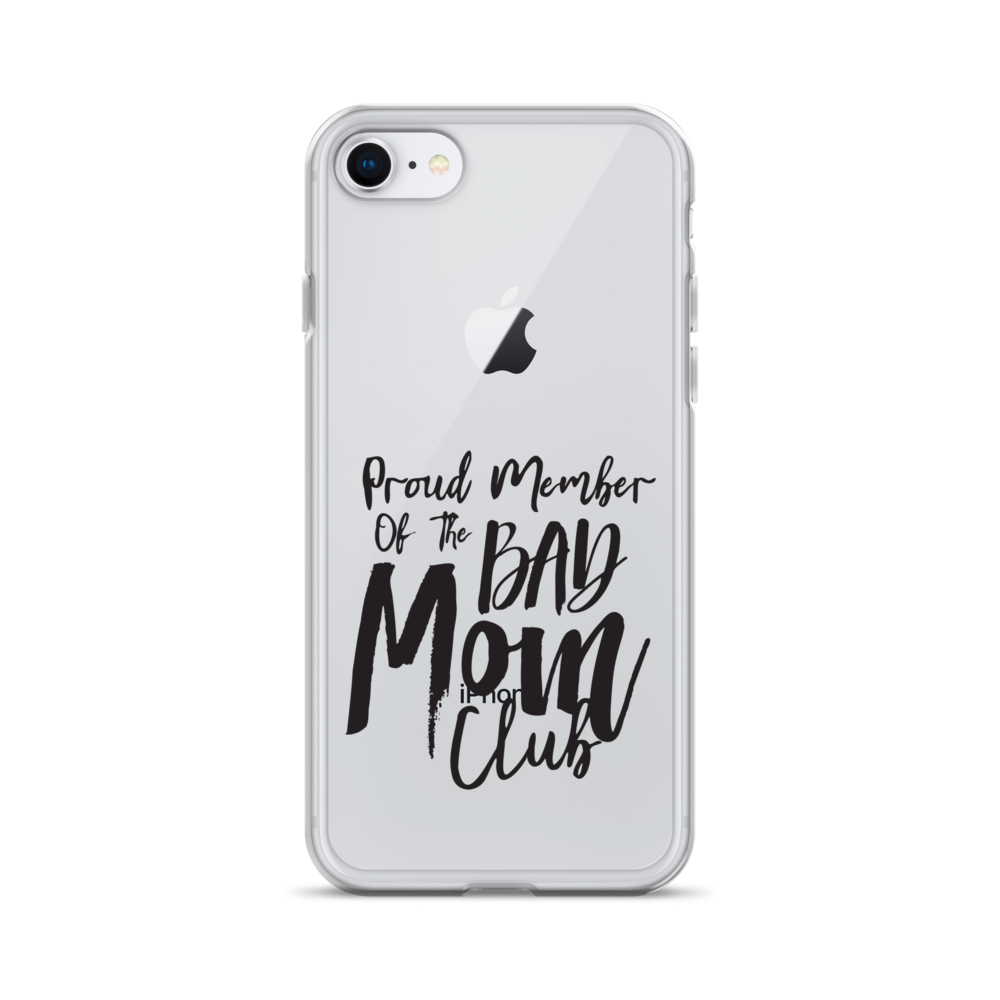 Proud Member Of The Bad Mom Club Clear Case for iPhone®