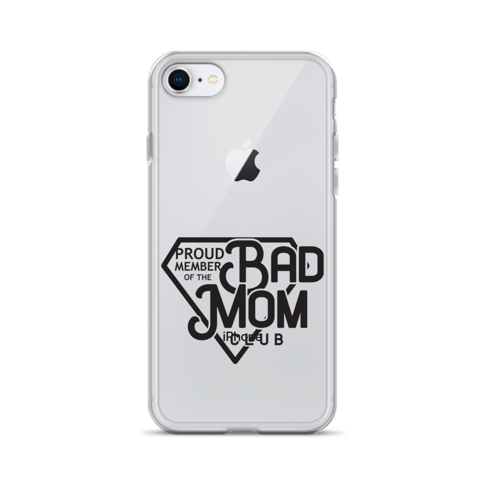 Proud Member Of The Bad Mom Club Clear Case for iPhone®