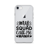 My Squad Call Me Mama Clear Case for iPhone®