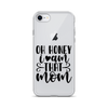 Oh Honey I Am That Mom Clear Case for iPhone®