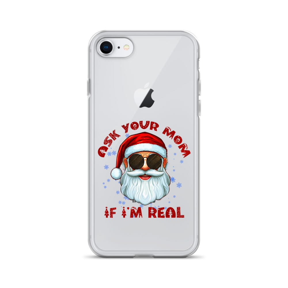 Ask Your Mom If I'm Real Clear Case for iPhone®