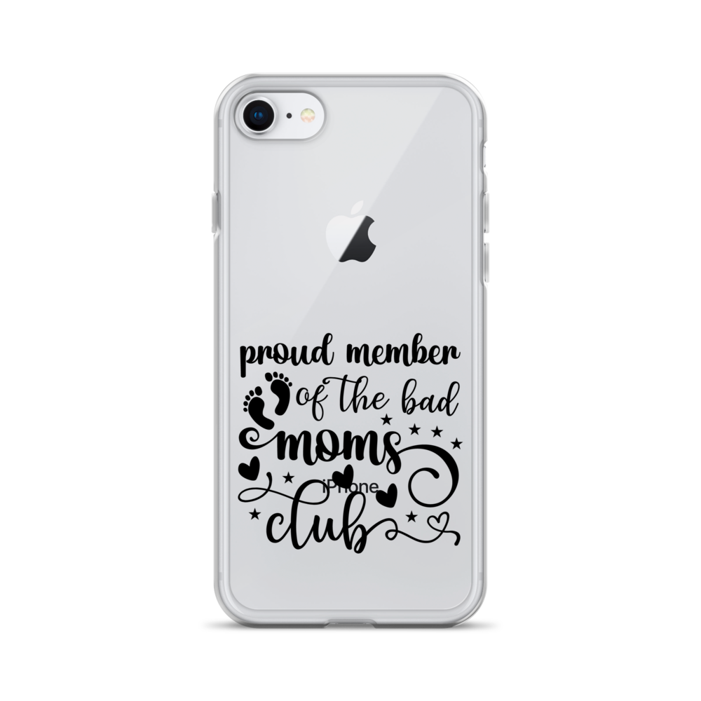 Proud Member Of The Bad Moms Club Clear Case for iPhone®