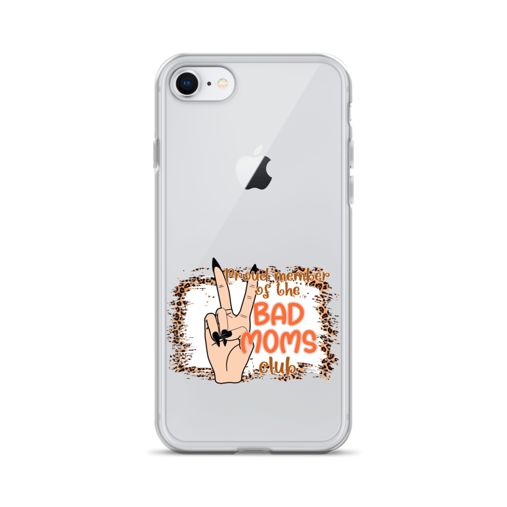 Proud Member Of The Bad Moms Club Clear Case for iPhone®