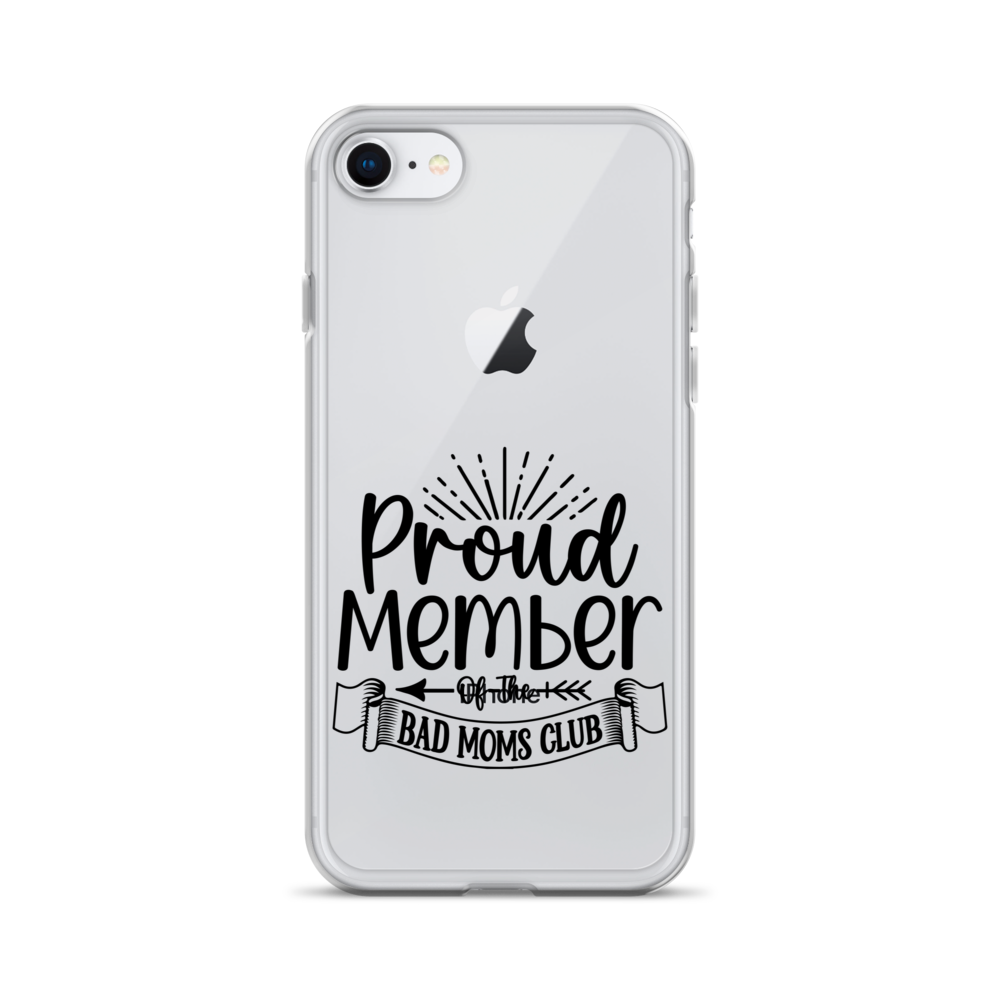 Proud Member Of The Bad Moms Club Clear Case for iPhone®