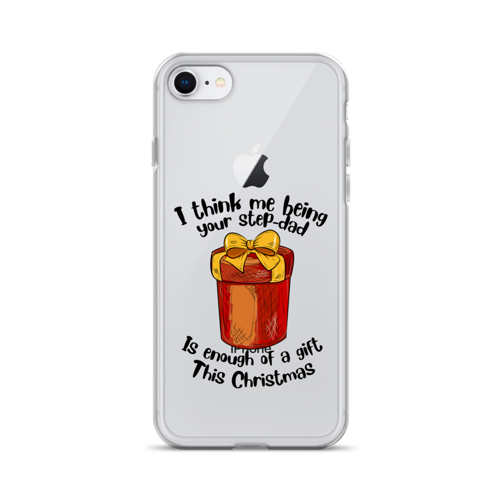 I Think Me Being Your Step Dad Is Enough Of A Gift This Christmas Clear Case for iPhone®