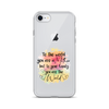 To The World You Are A Mother But To Your Family You Are The World Clear Case for iPhone®