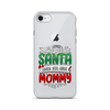 Who Needs Santa When You Have Mommy Clear Case for iPhone®