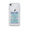 No Matter What Life Throws At You, At Least You Don't Have Ugly Children Clear Case for iPhone®