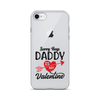 Sorry Boys Daddy Is My Valentine Clear Case for iPhone®