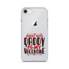 Sorry Boys Daddy is My Valentine Clear Case for iPhone®