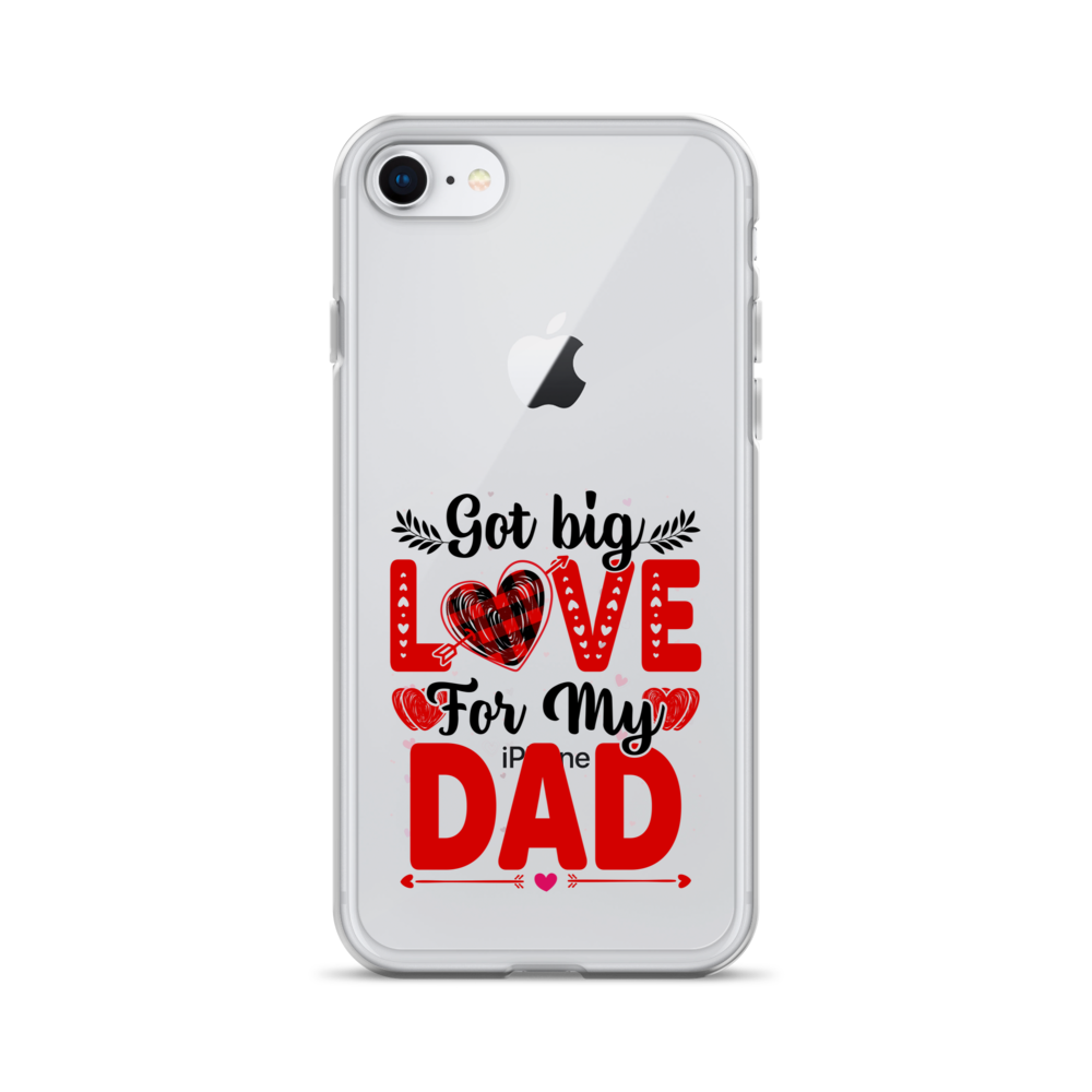 Got Big Love For My Dad Clear Case for iPhone®