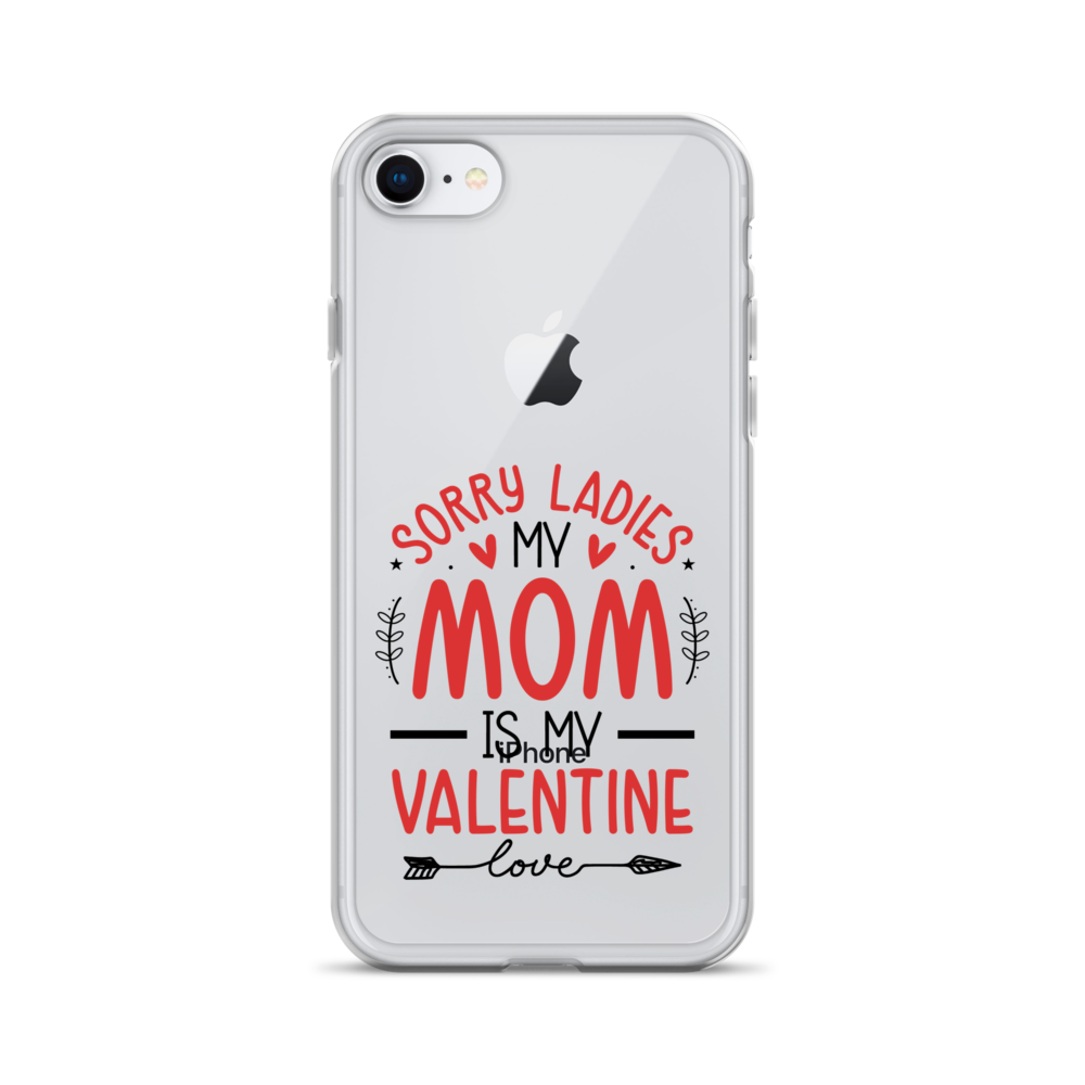 Sorry Ladies, Mom Is My Valentine Clear Case for iPhone®