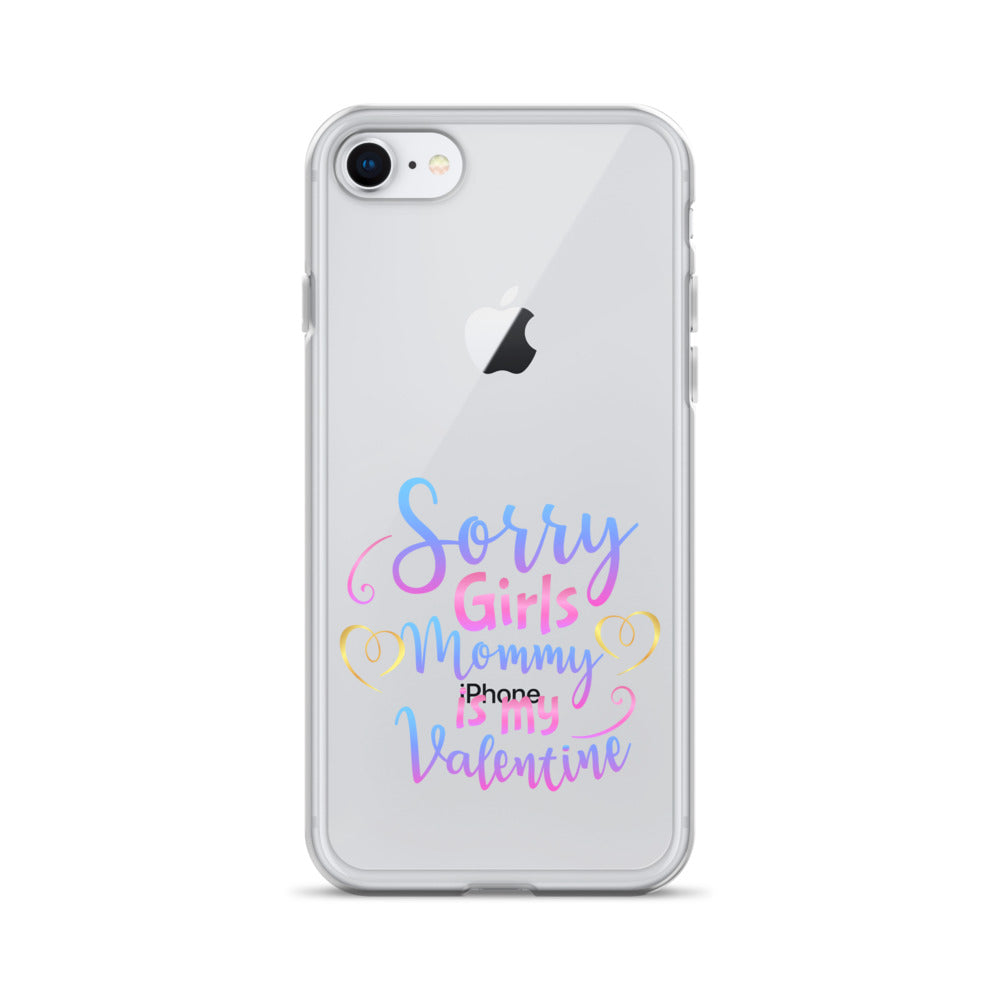 Sorry Girls Mommy Is My Valentine Clear Case for iPhone®