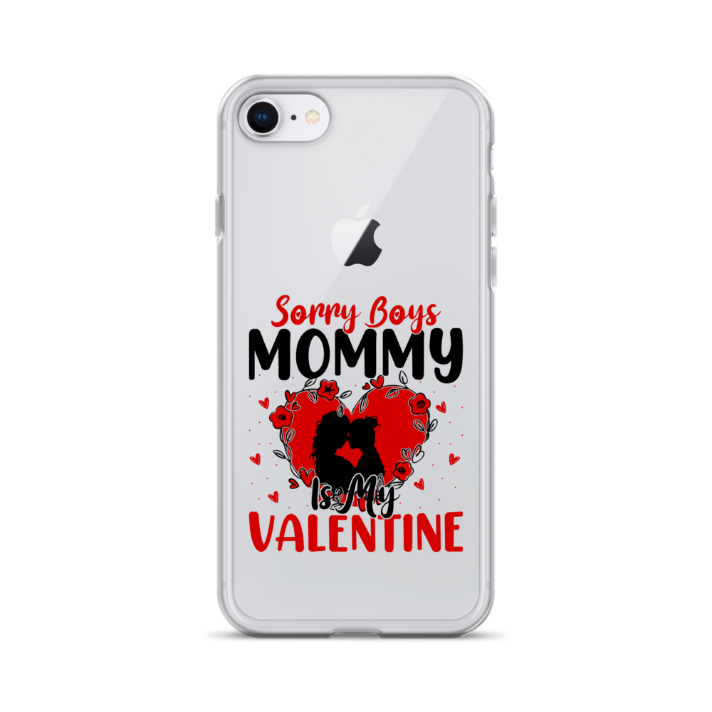 Sorry Boys Mommy Is My Valentine Clear Case for iPhone®