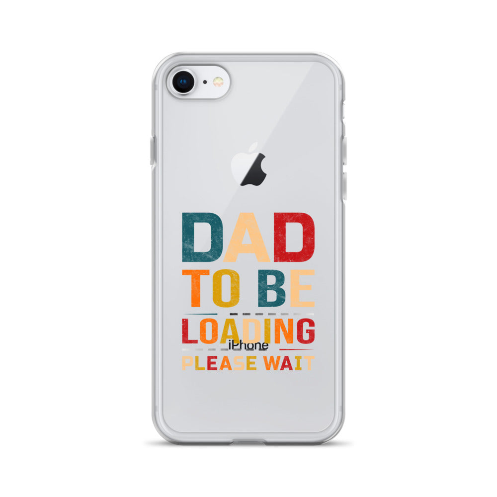 Dad To Be Loading Please Wait Clear Case for iPhone®