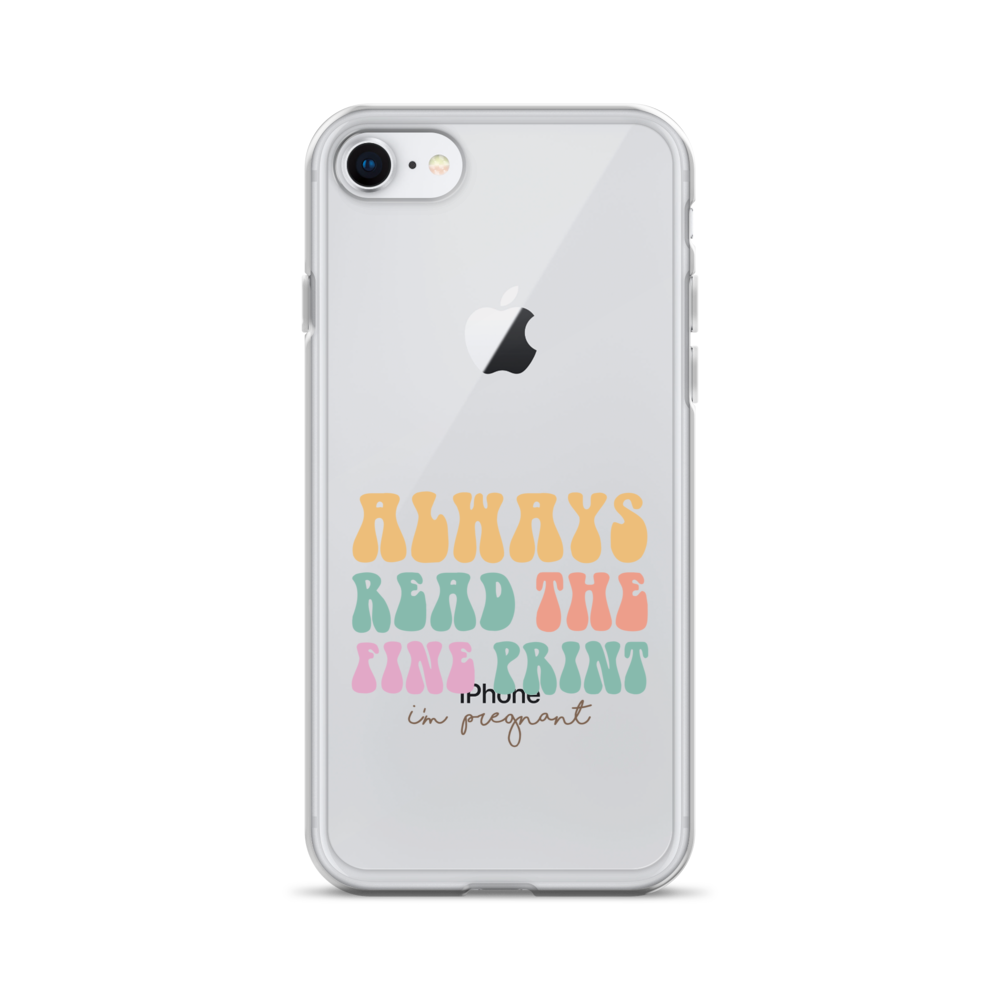 Always Read The Fine Print I'm Pregnant Clear Case for iPhone®