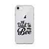 He Dad To Bee Clear Case for iPhone®