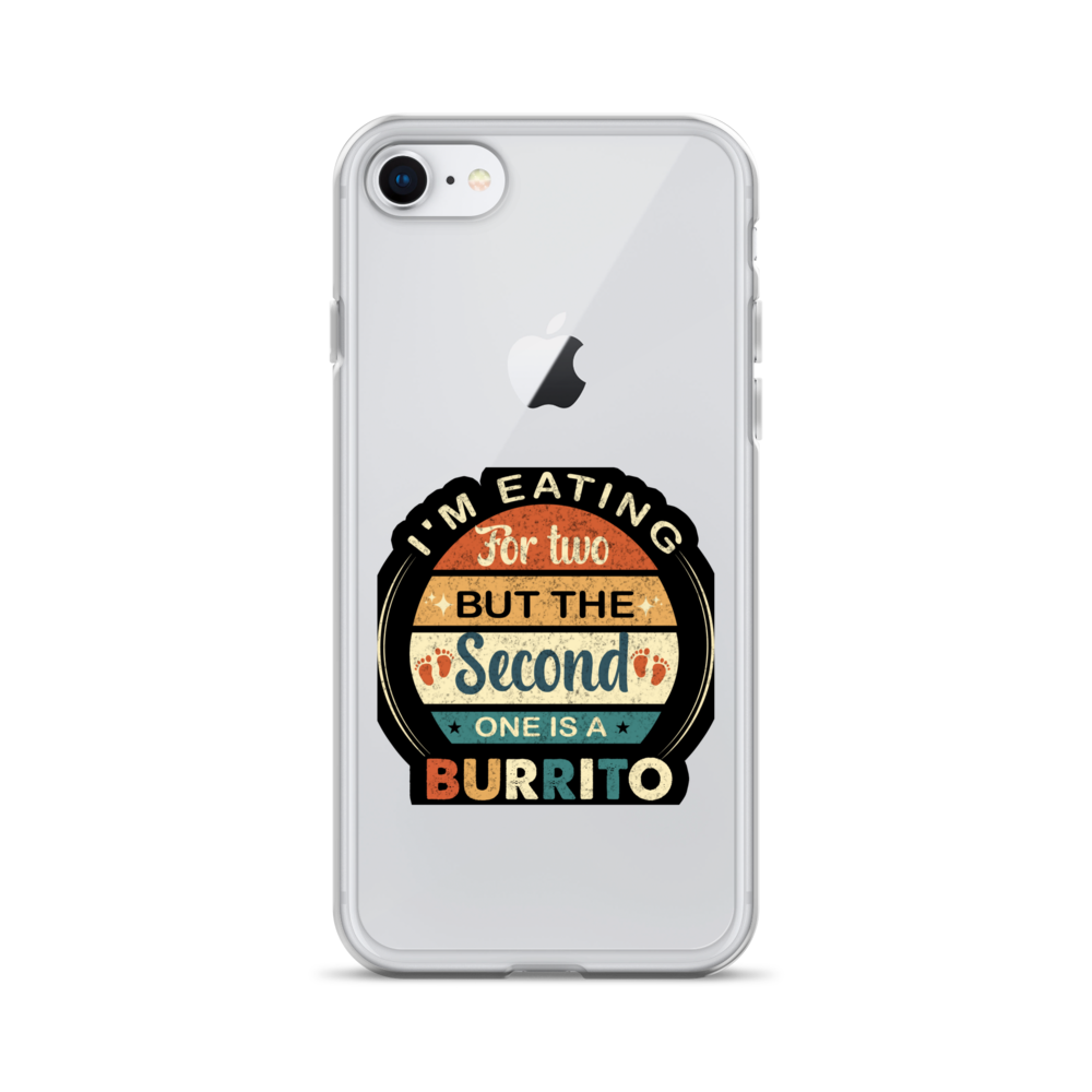 I'm Eating For Two But The Second One Is A Burrito Clear Case for iPhone®