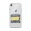 I Have A Beautiful Daughter. I Also Have A Gun, A Shovel, And An Alibi Clear Case for iPhone®