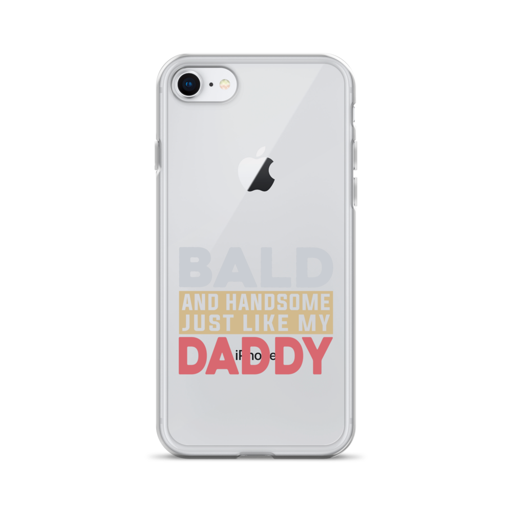 Bald And Handsome Just Like My Daddy Clear Case for iPhone®