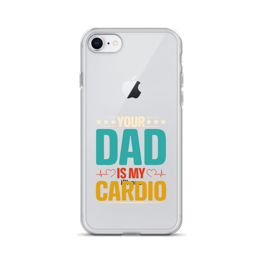 Your Dad Is My Cardio Clear Case for iPhone®