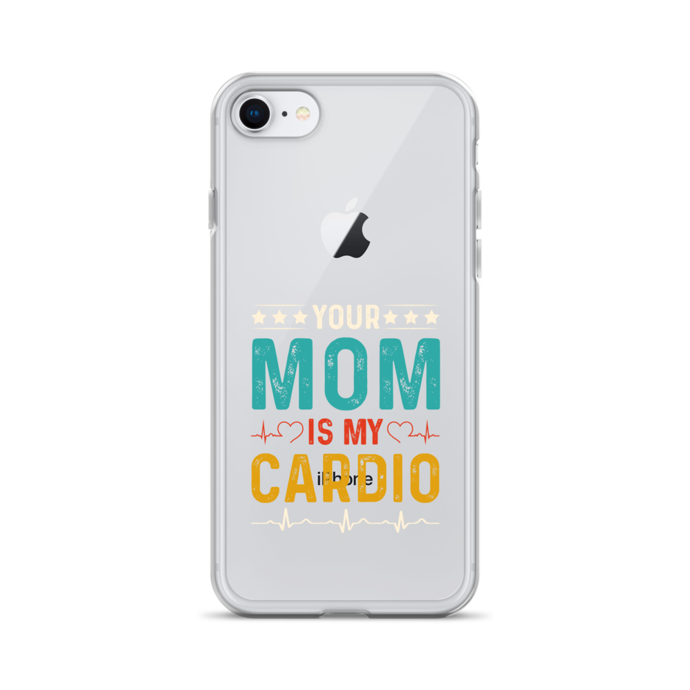 Your Mom Is My Cardio Clear Case for iPhone®