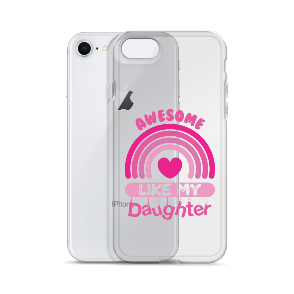 Awesome Like My Daughter Clear Case for iPhone®