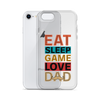 Eat Sleep Game Love Dad Clear Case for iPhone®