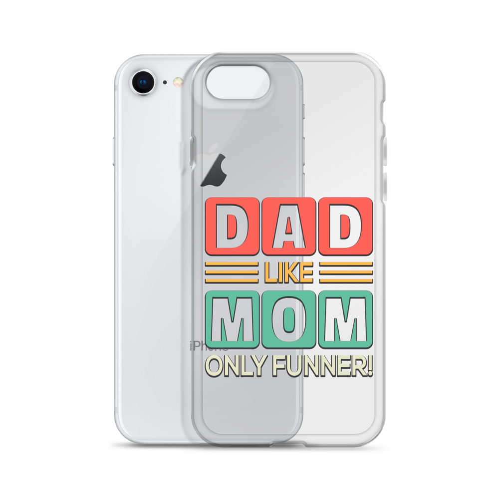 Dad Like Mom Only Funnier Clear Case for iPhone®