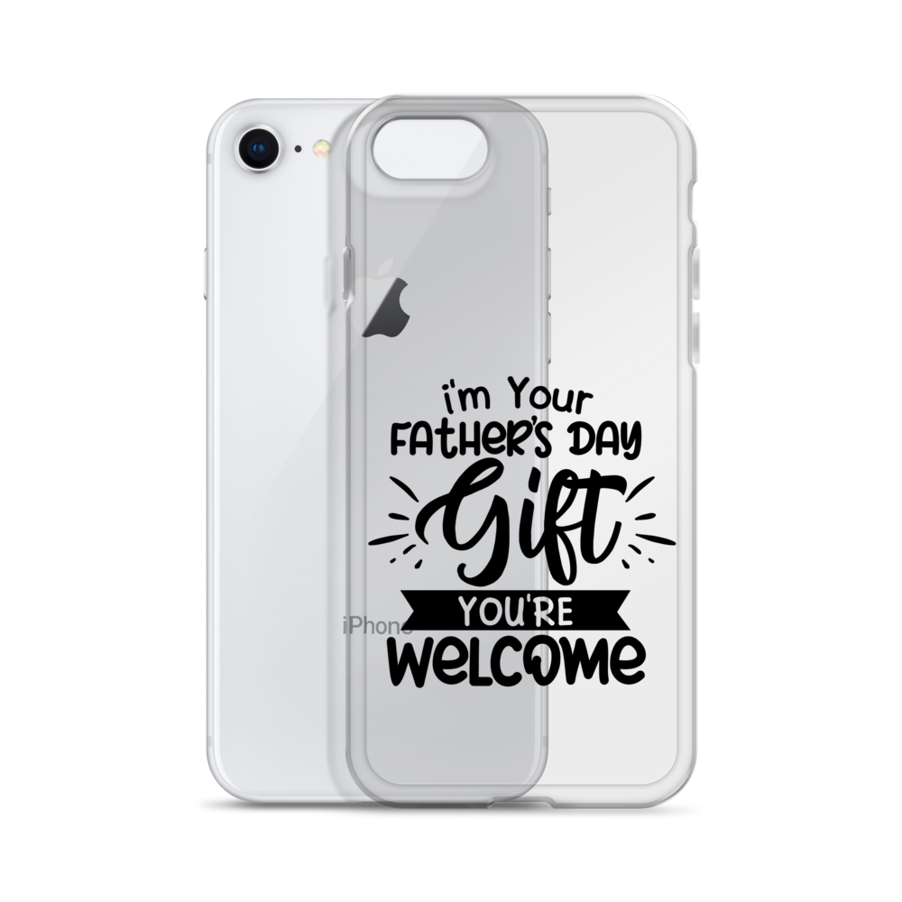 I'm Your Father's Day Gift You're Welcome Clear Case for iPhone®