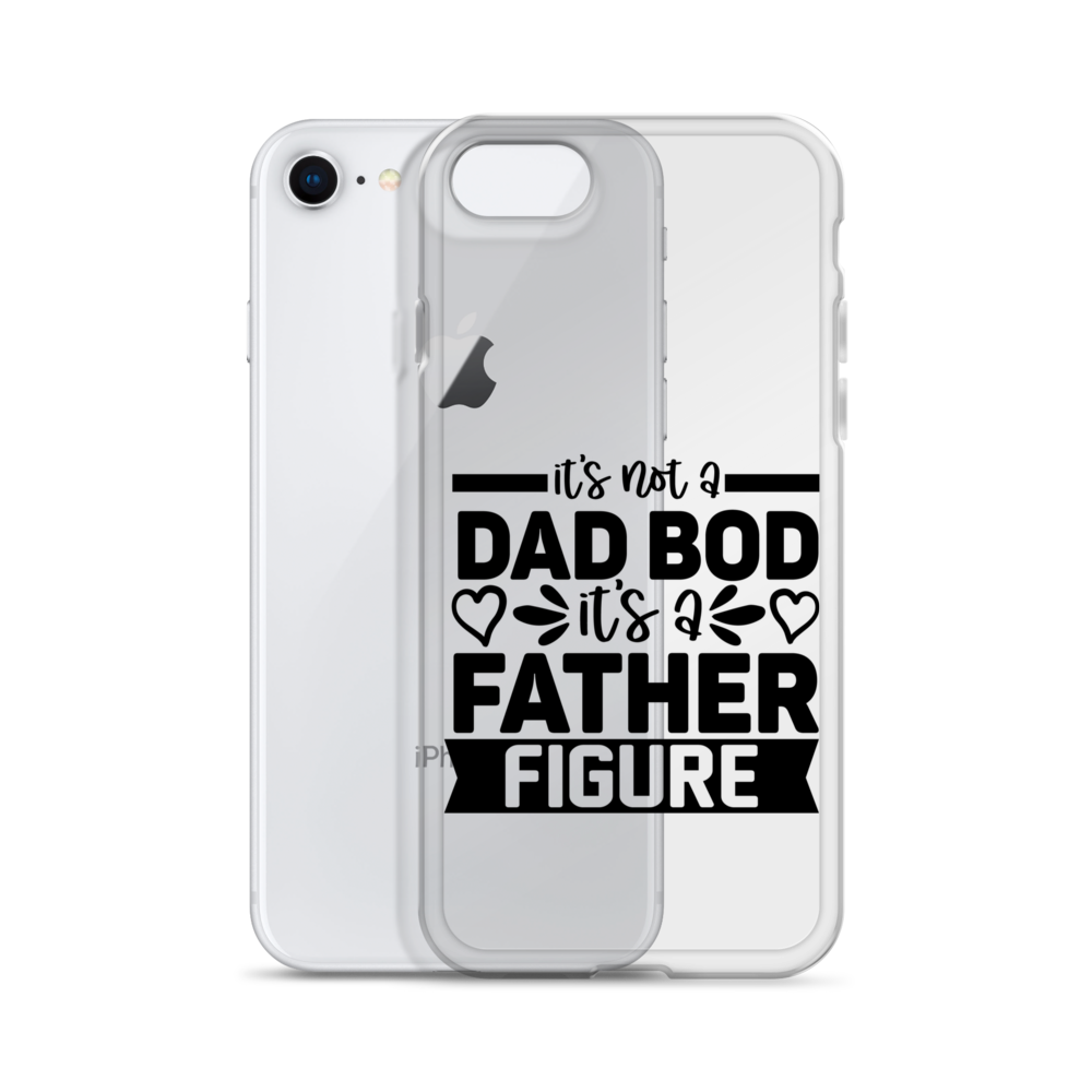 It's Not A Dad Bod It's A Father Figure Clear Case for iPhone®