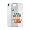 Dada Daddy Dad Father Bruh Clear Case for iPhone®