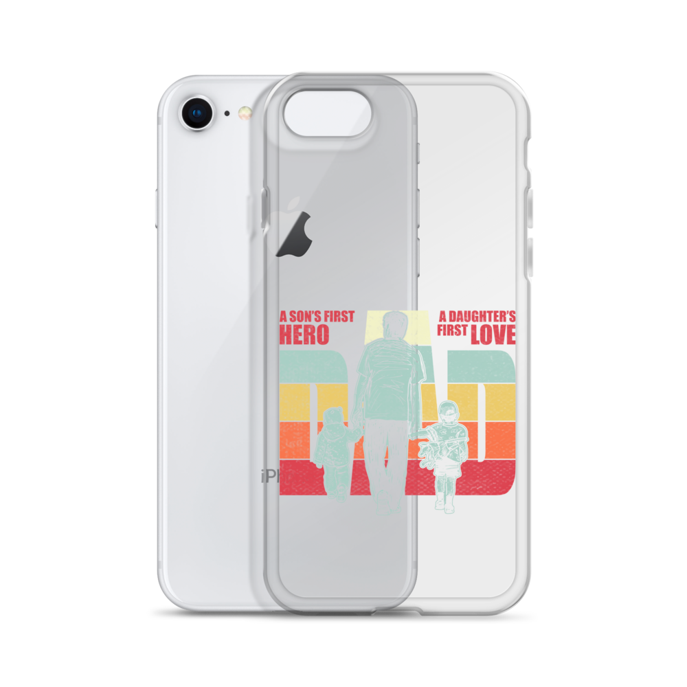 A son's First Hero A daughter's First Love Dad Clear Case for iPhone®