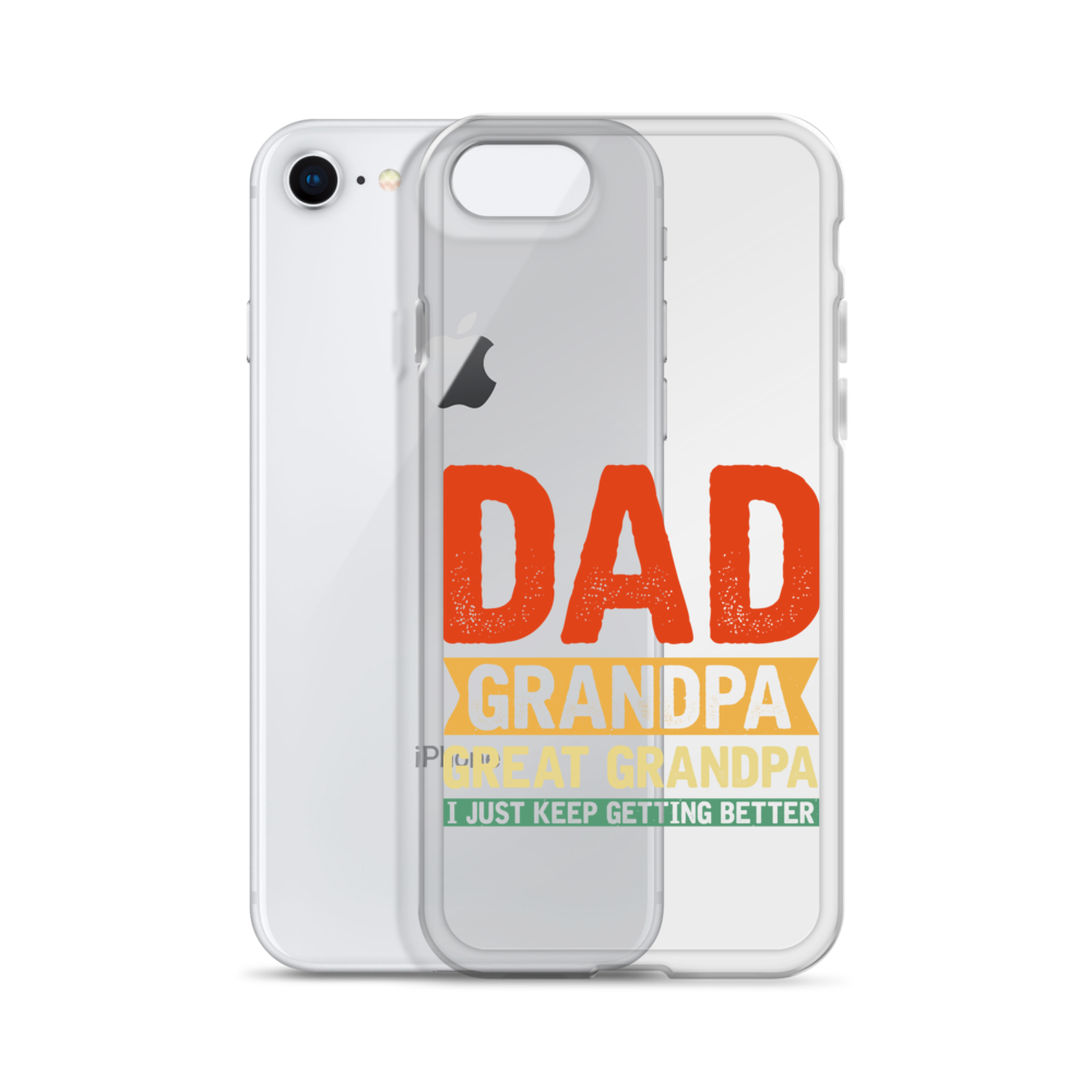 Dad Grandpa Great Grandpa I Just Keep Getting Better Clear Case for iPhone®