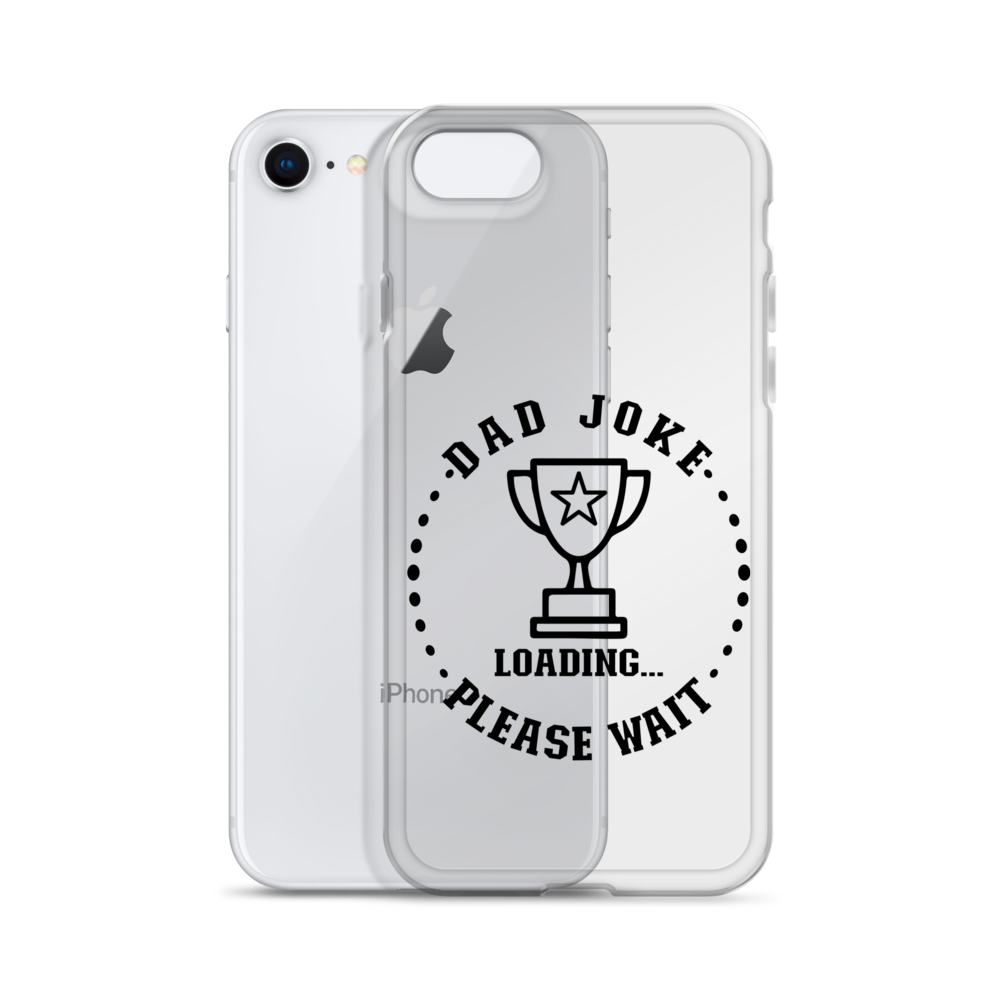 Dad Joke Loading,,, Please Wait Clear Case for iPhone®