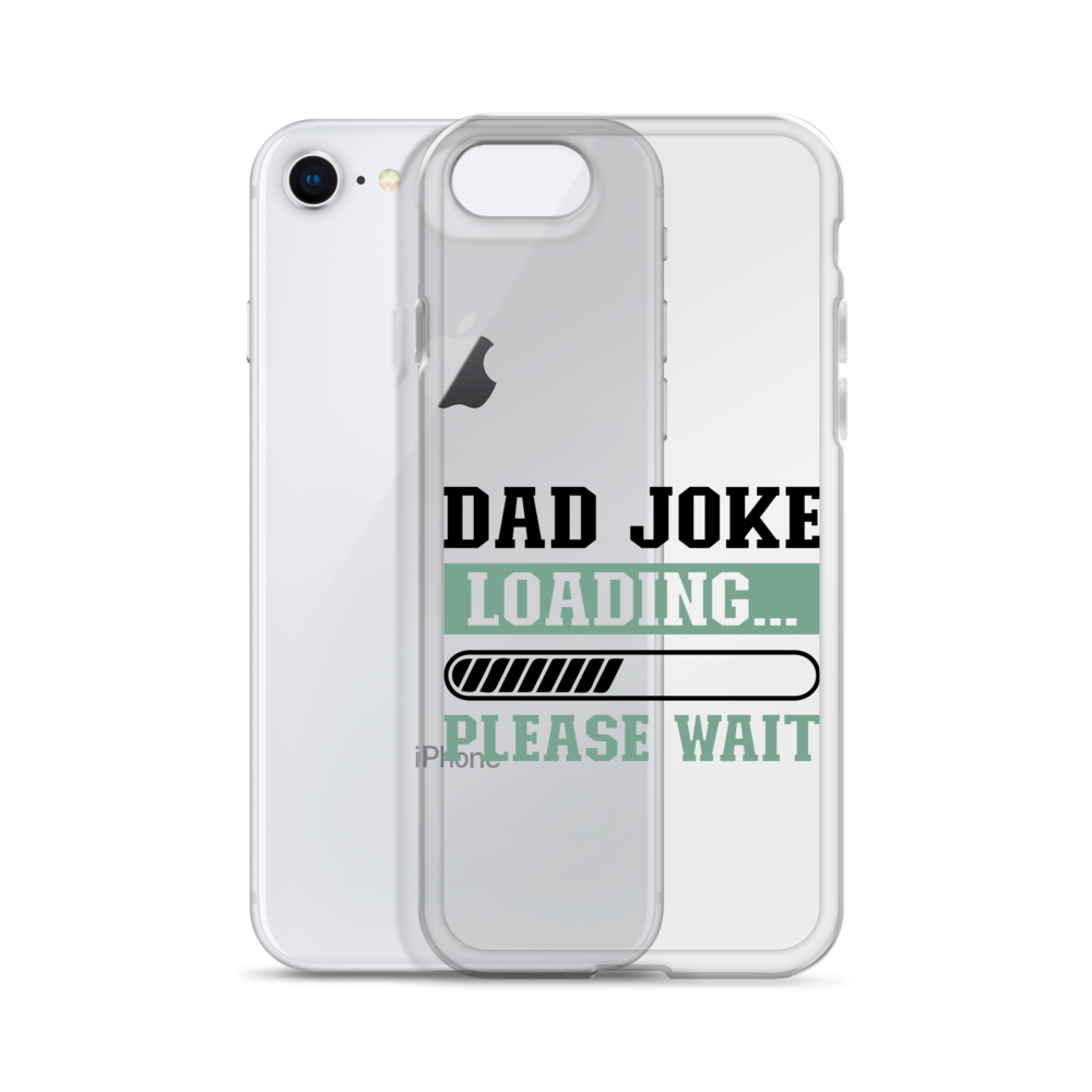 Dad Joke Loading,,, Please Wait Clear Case for iPhone®