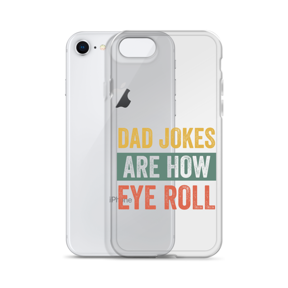 Dad Jokes Are How Eye Roll Clear Case for iPhone®