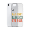 Dad Jokes Are How Eye Roll Clear Case for iPhone®