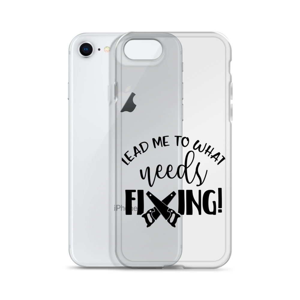 Lead Me To What Needs Fixing! Clear Case for iPhone®