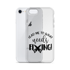 Lead Me To What Needs Fixing! Clear Case for iPhone®