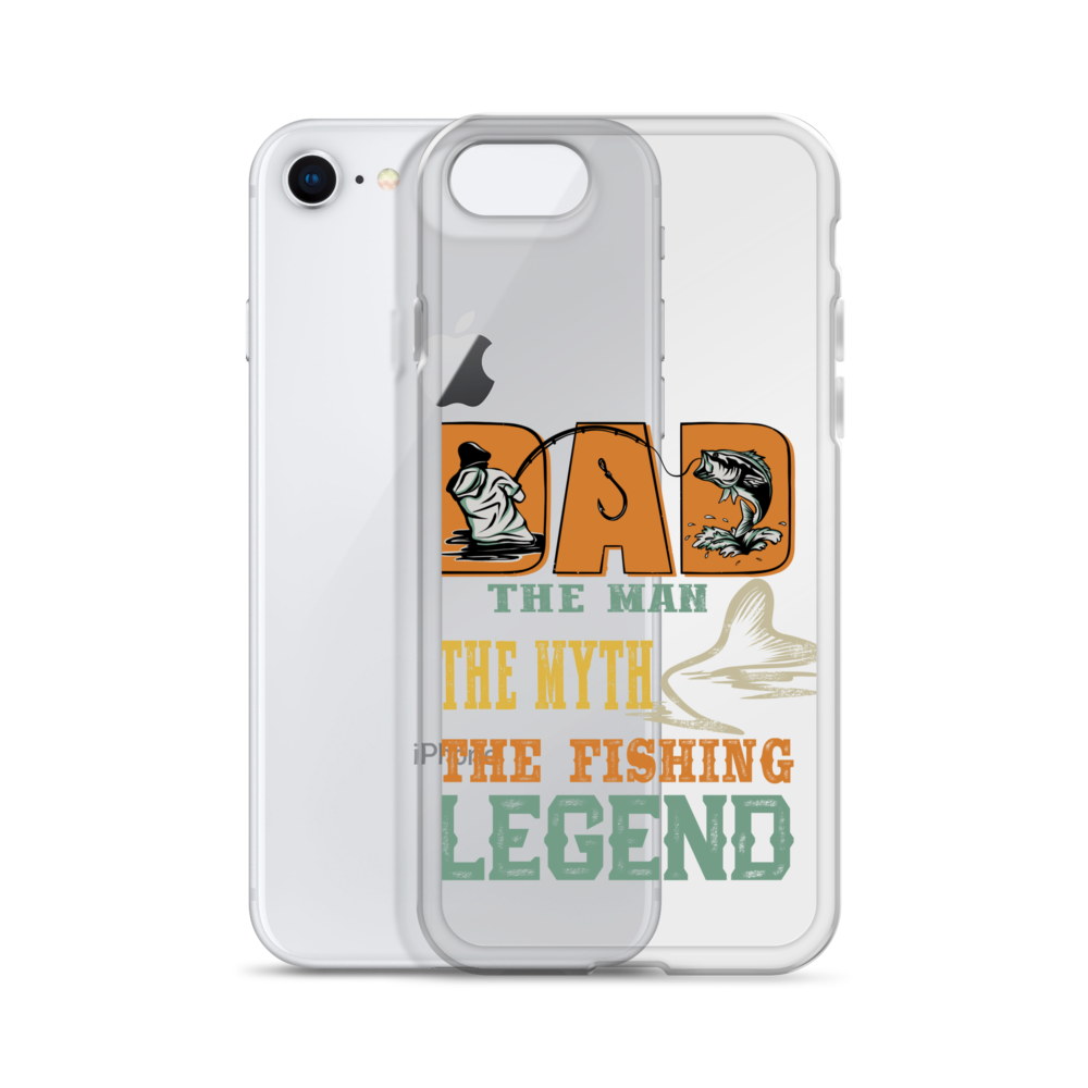 Dad The Man The Myth The Fishing Legend Clear Case for iPhone®