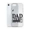 Dad To Be Loading,,, Please Wait Clear Case for iPhone®