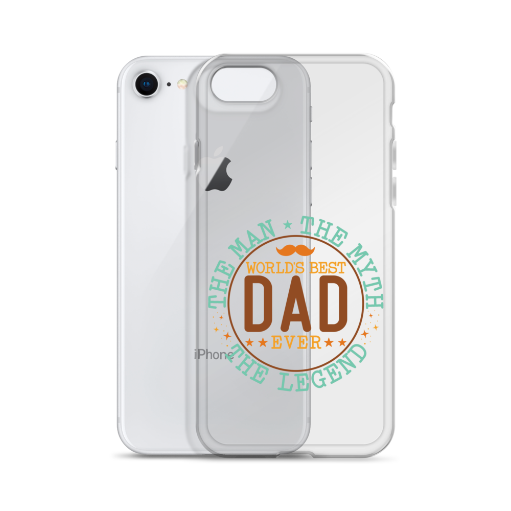 World's Best Dad Ever The Man The Myth The Legend Clear Case for iPhone®