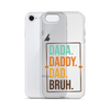 Dada. Daddy. Dad. Bruh. Clear Case for iPhone®