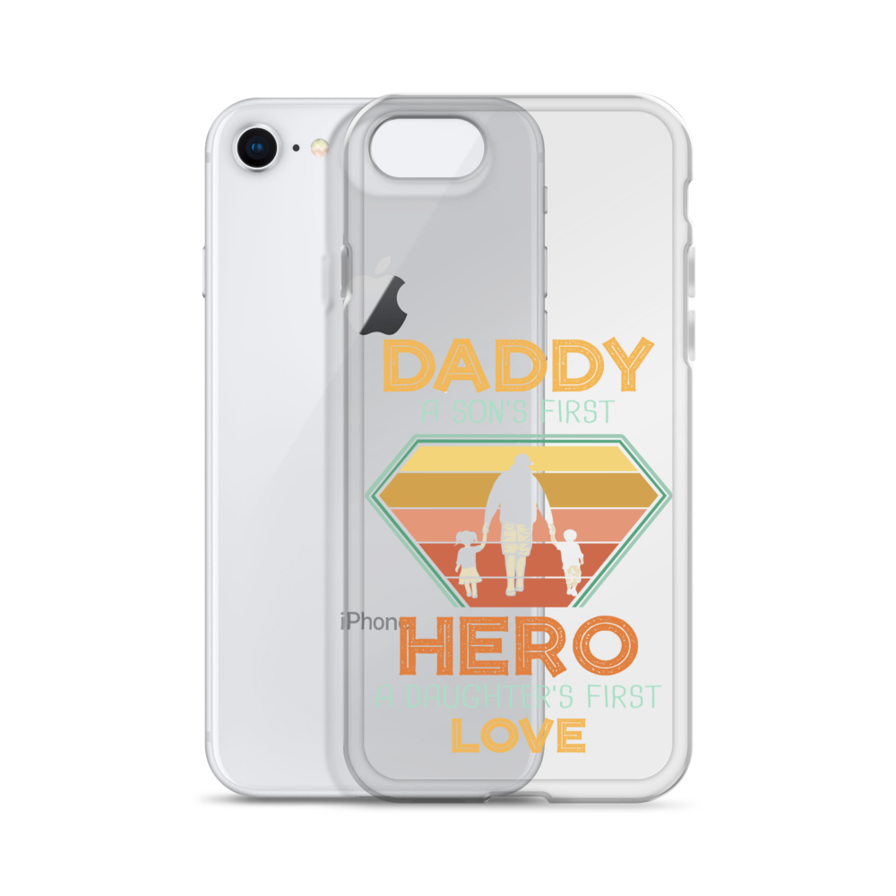 Daddy A Son's First Hero A Daughter's First Love Clear Case for iPhone®