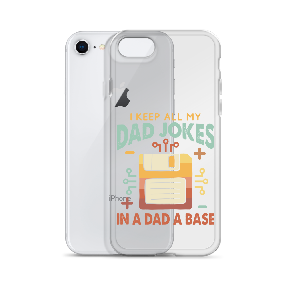 I Keep All My Dad Jokes In A Dad A Base Clear Case for iPhone®