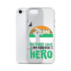 Dad My First Love My Forever Hero Clear Case for iPhone®