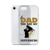 Dad You Are My Superhero Clear Case for iPhone®