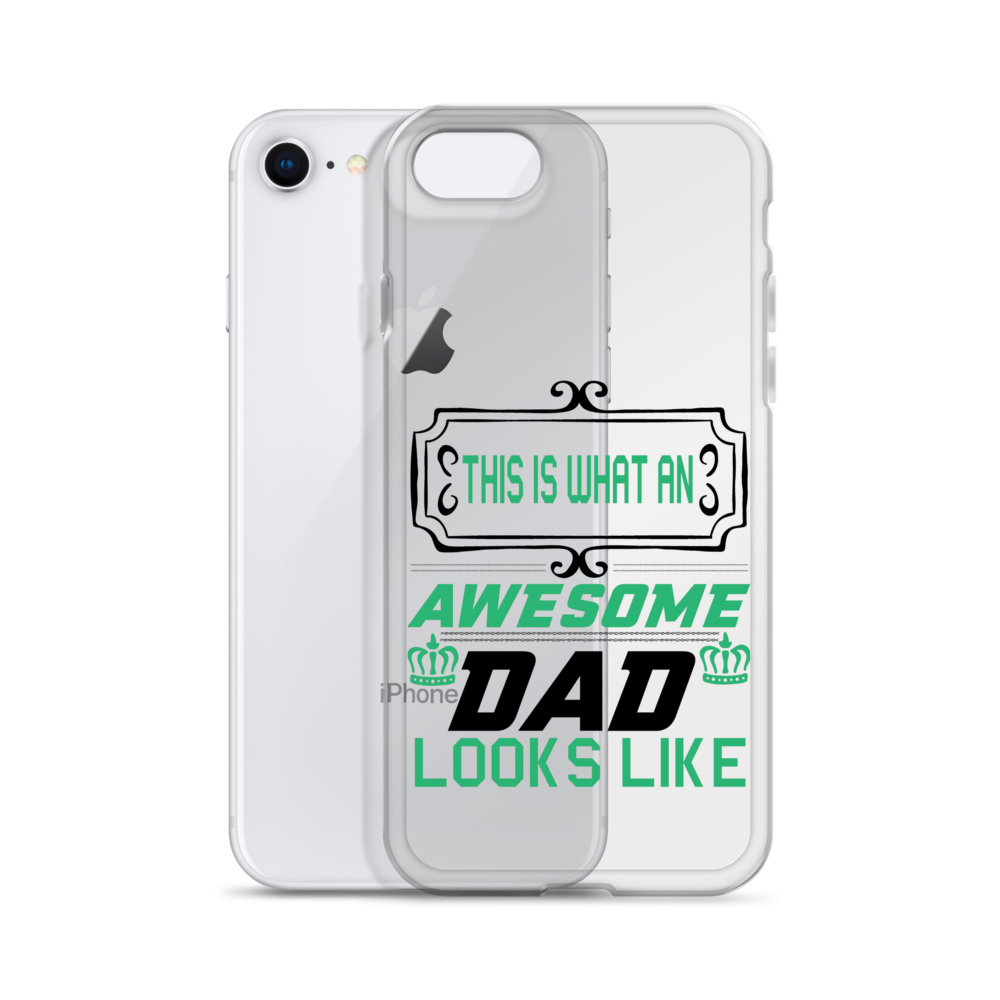 This Is What An Awesome Dad Looks Like Clear Case for iPhone®