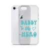 Daddy Is My Hero Clear Case for iPhone®